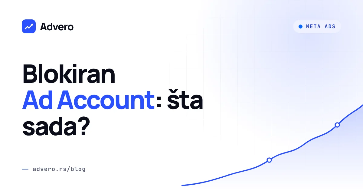 Advero blog: Blokiran Ad Account: šta sada?